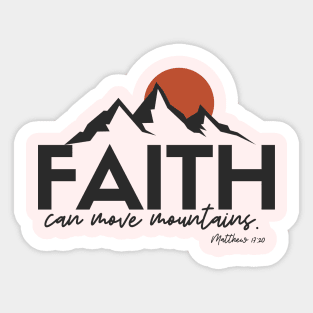 Faith can move mountains t-shirt Sticker